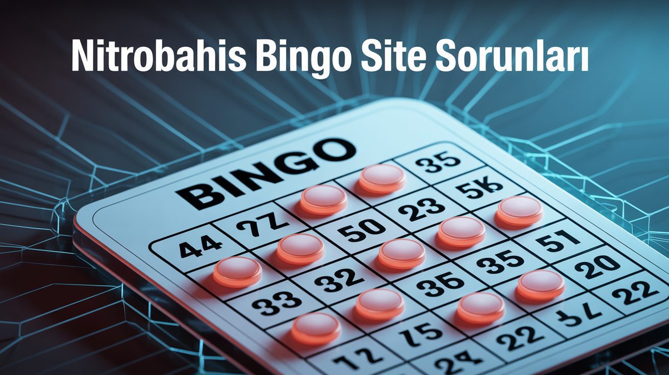 Nitrobahis Bingo Site Sorunlari 2