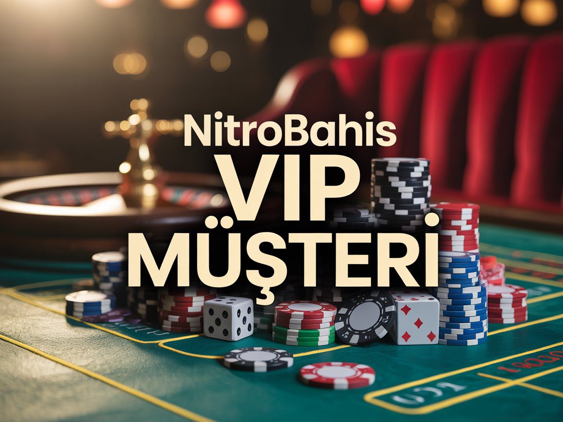 Nitrobahis vip müşteri